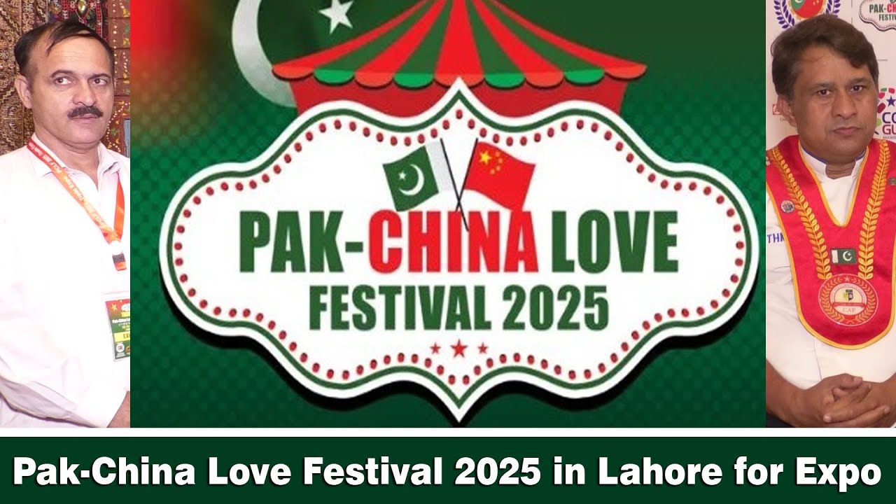 Pak-China Love Festival 2025 | Vibrant Trade & Cultural Event in Lahore | 18&ndash;19 Oct 2025 🇵🇰🇨🇳