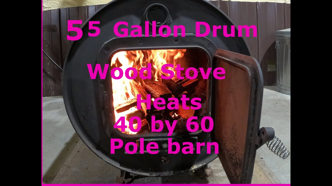 55 gallon  barrel stove heats 40 by 60 pole barn