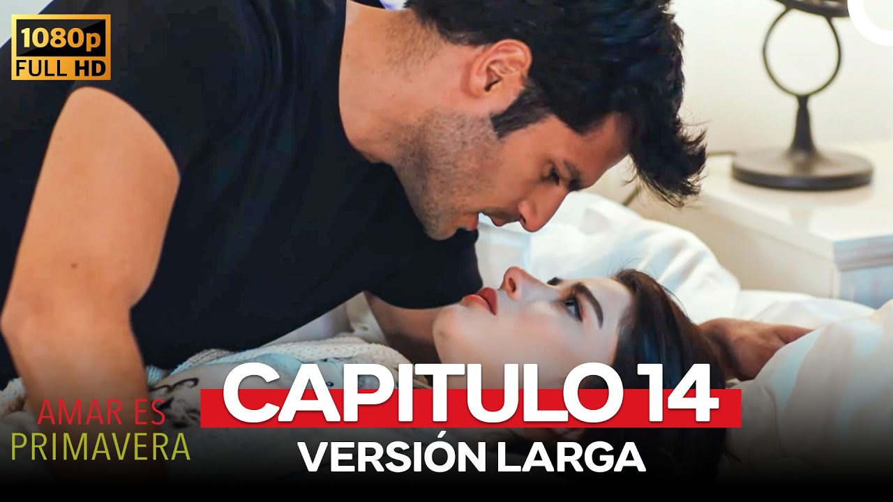 Amar Es Primavera Capitulo 14 (Version Larga)