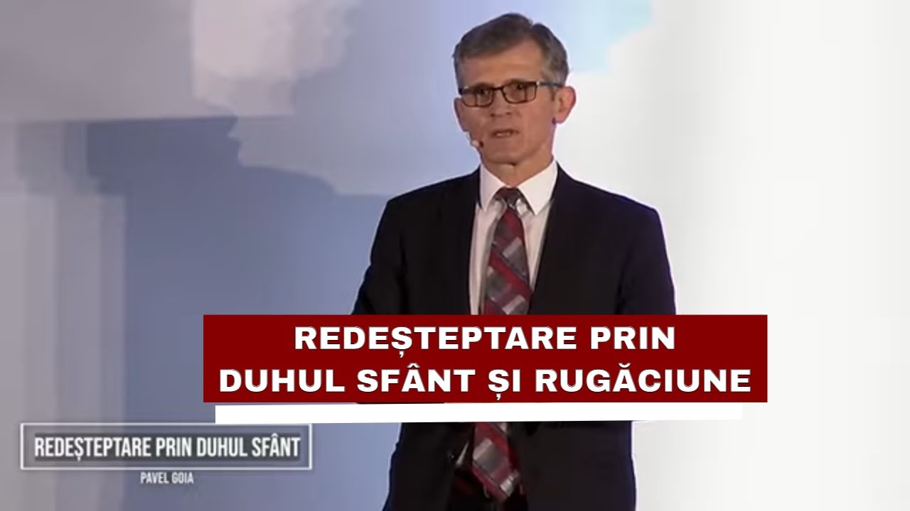 Pavel Goia - Redeșteptare prin Duhul Sfânt și rugăciune - predici creștine