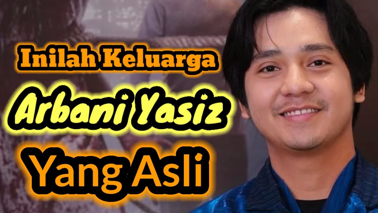 INILAH KELUARGA ARBANI YASIZ YANG ASLI