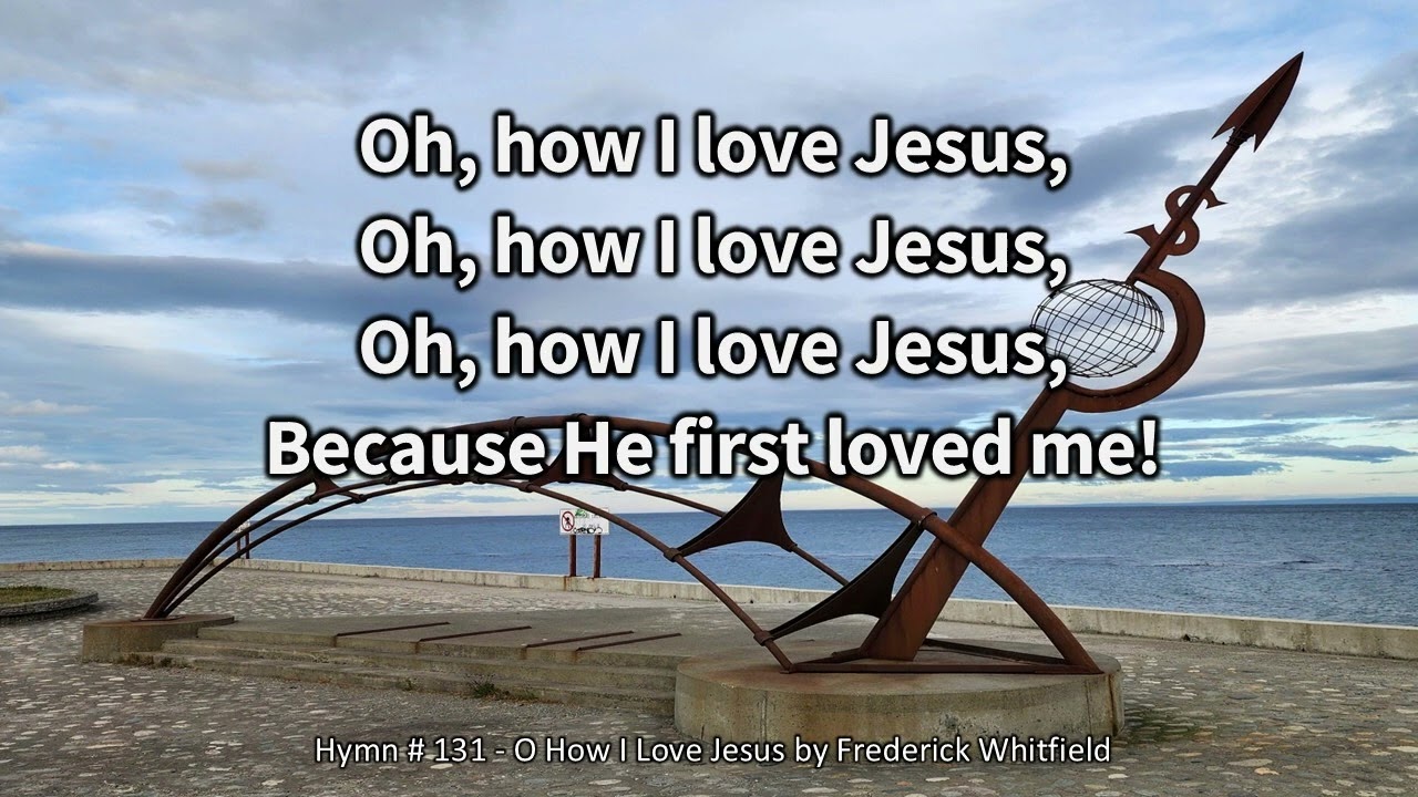 Hymn 131 O How I Love Jesus