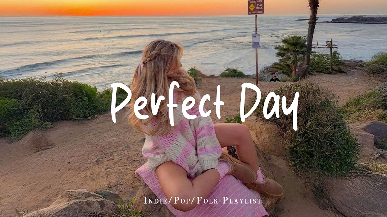 Perfect Day 🌄 Positive & Chill Music Mix For a Good Energy | Best Indie/Pop/Folk/Acoustic Playlist