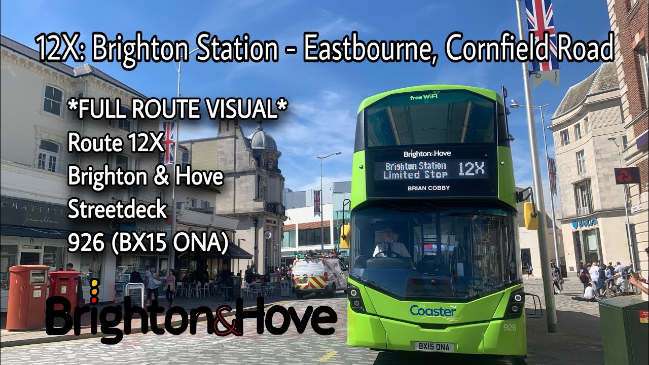 FULL ROUTE VISUAL | 12X: Brighton Station - Eastbourne, Cornfield Road | B&H | Streetdeck - 926