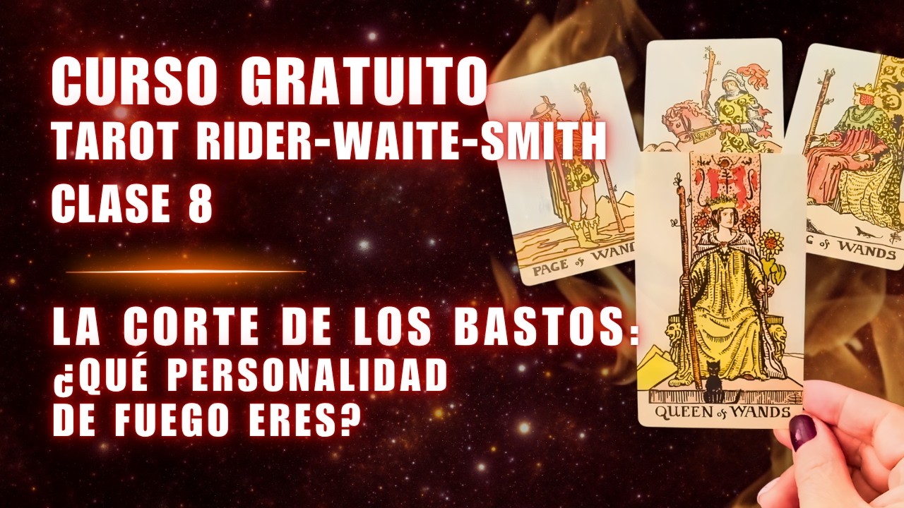 Clase 8: Corte de Bastos | ¿Qué personalidad de fuego eres? | Curso de Tarot Gratis