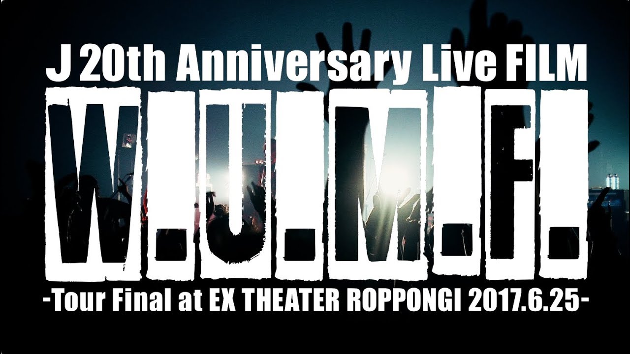 J / ACROSS THE NIGHT -J 20th Anniversary Live FILM W.U.M.F.-