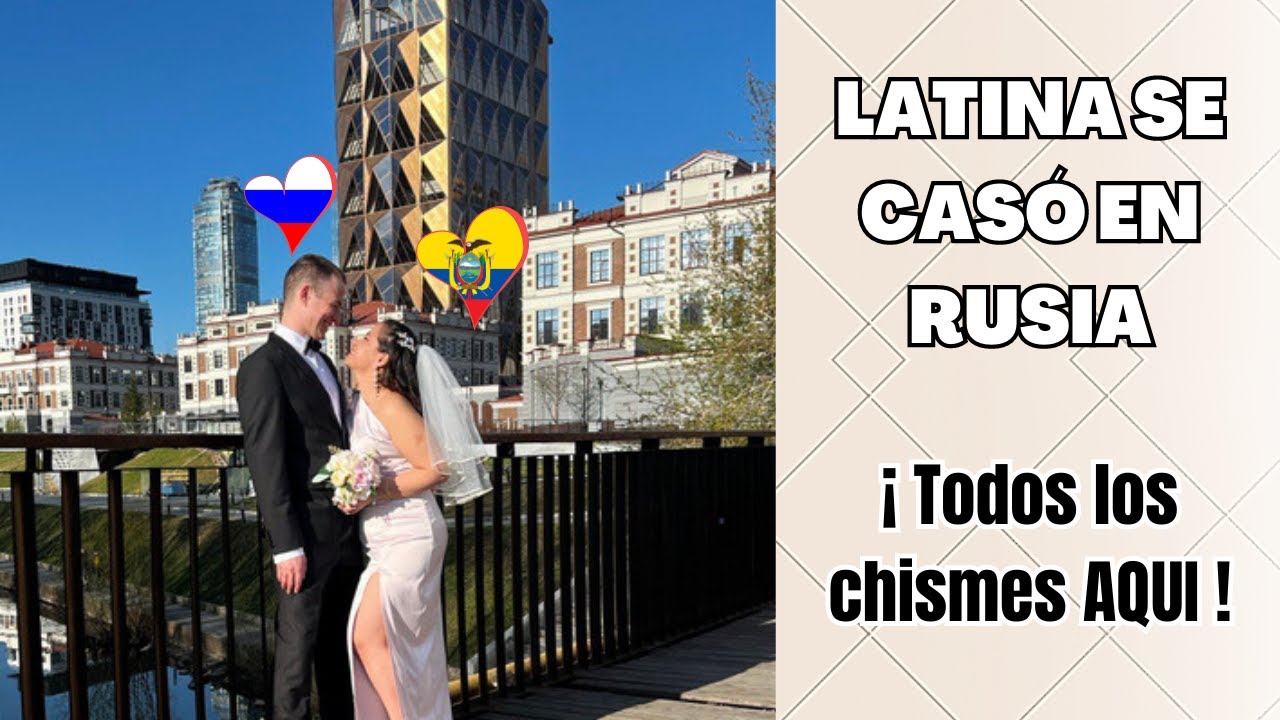 Matrimonio entre Latina y Ruso | Curiosidades de una Boda Interracial en Rusia