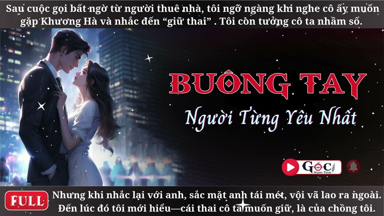 [Full] Buông Tay Người Từng Yêu Nhất - Ngôn Tình Hiện Đại, Tra Nam, Vả Mặt