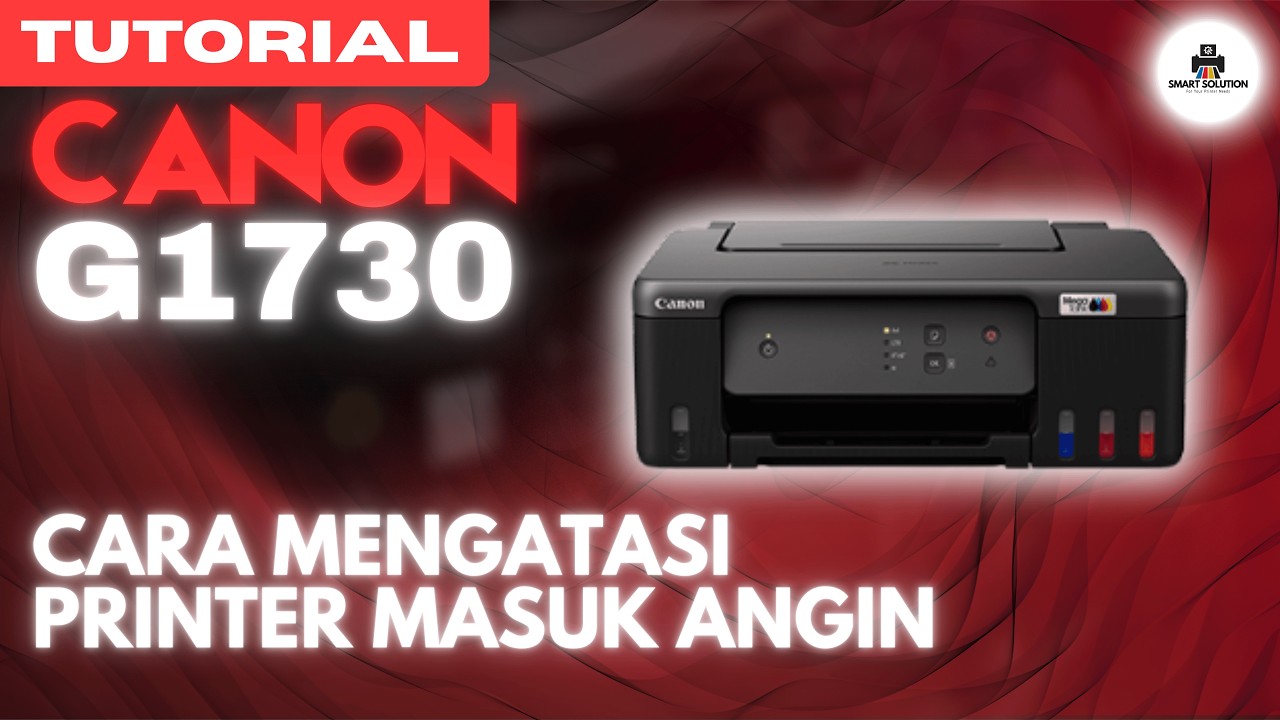 Printer Canon G1730 Masuk Angin? Ini Solusinya!
