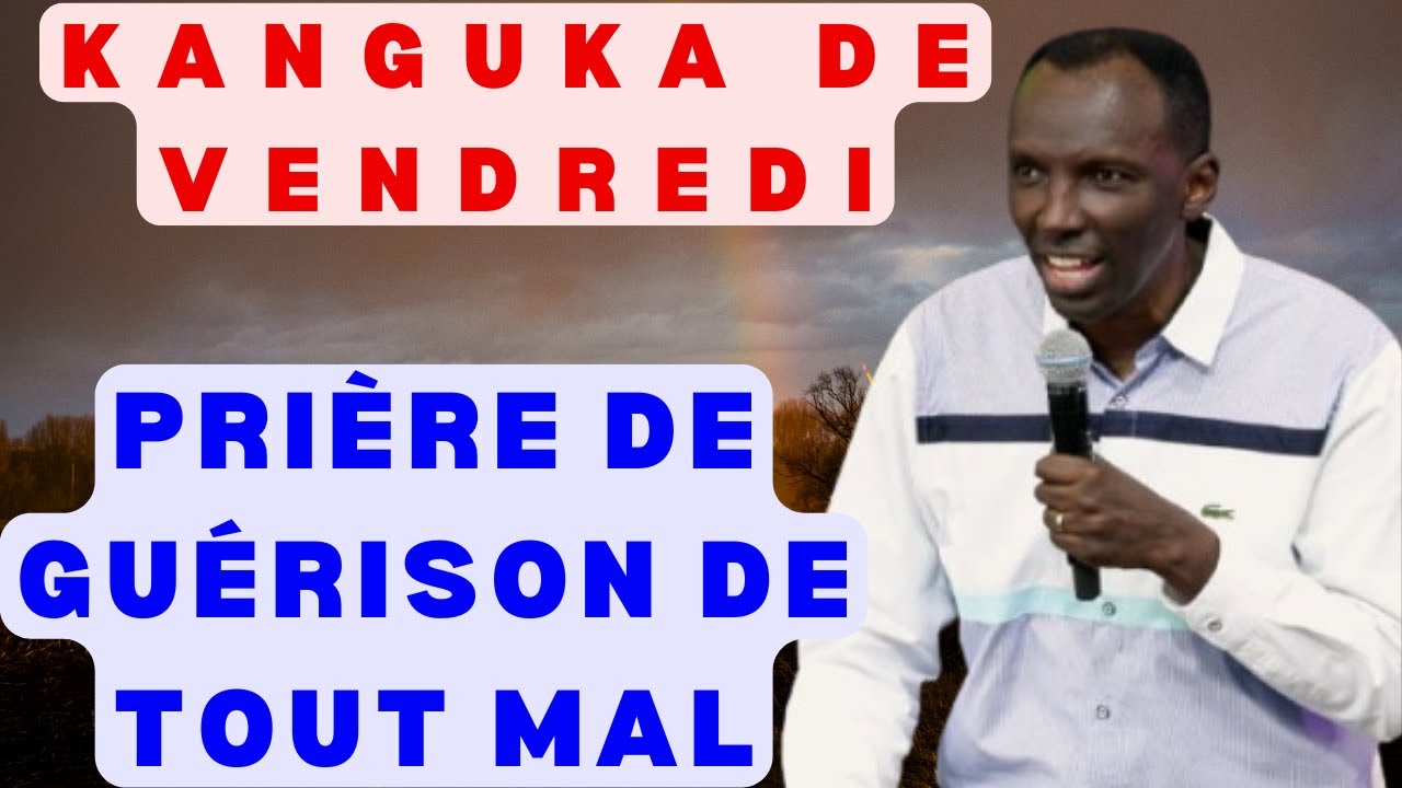 KANGUKA DE VENDREDI LE 23/01/2026 avec CHRIS NDIKUMANA PRIÈRE DE GUÉRISON DE TOUT MAL