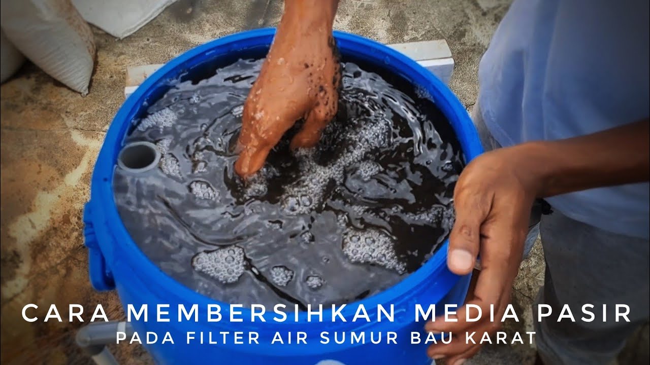 Nggak repot, cara membersihkan media pasir pada filter air sumur berkarat/zat besi tinggi