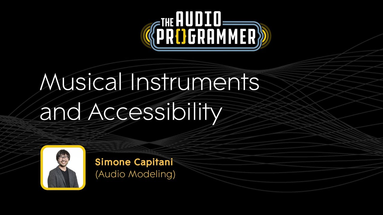 Musical Instruments and Accessibility | Simone Capitani (Audio Modeling)