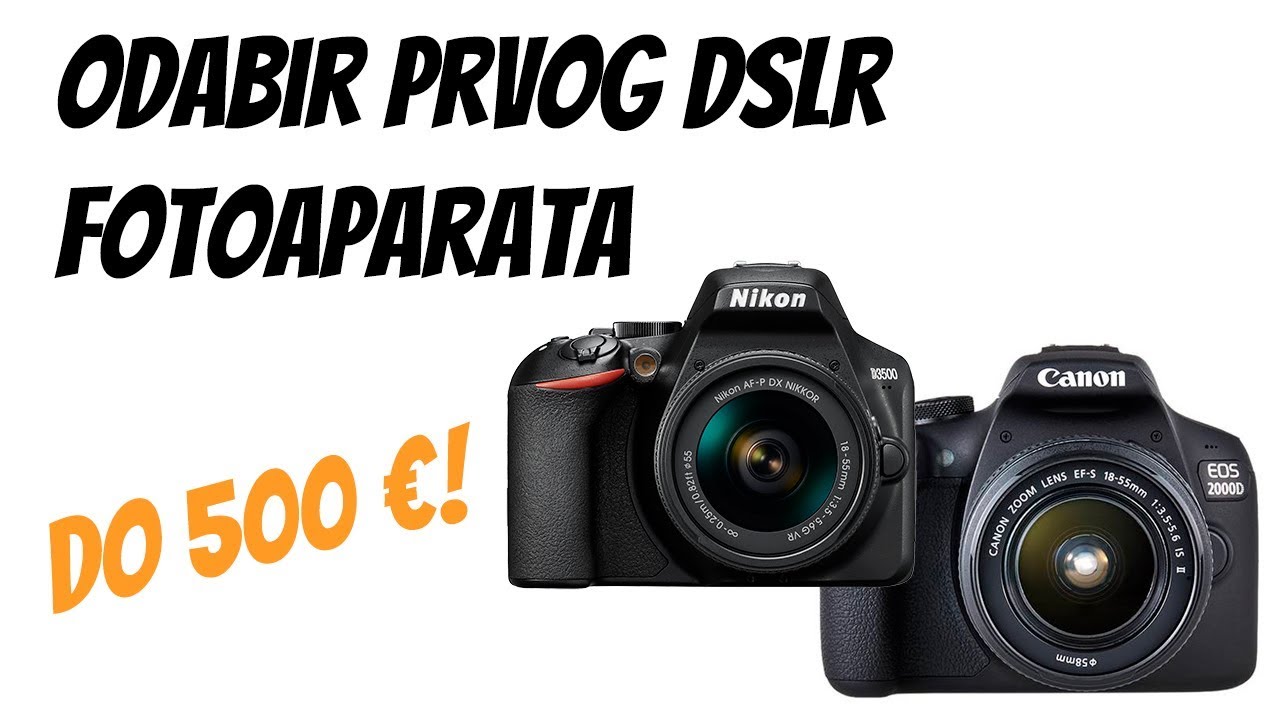 Odabir prvog DSLR fotoaparata - cijene, specifikacije i prijedlozi
