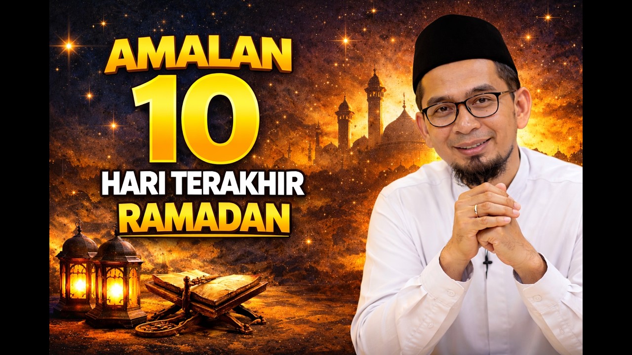 Lakukan ini di 10 hari terakhir Ramadan | ust. Adi Hidayat