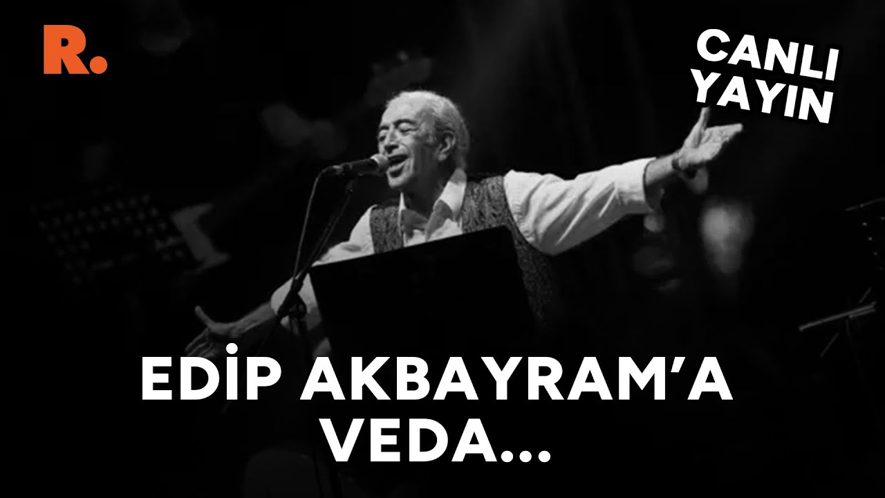 Edip Akbayram'a veda töreni: Alkışlarla uğurlandı #CANLI