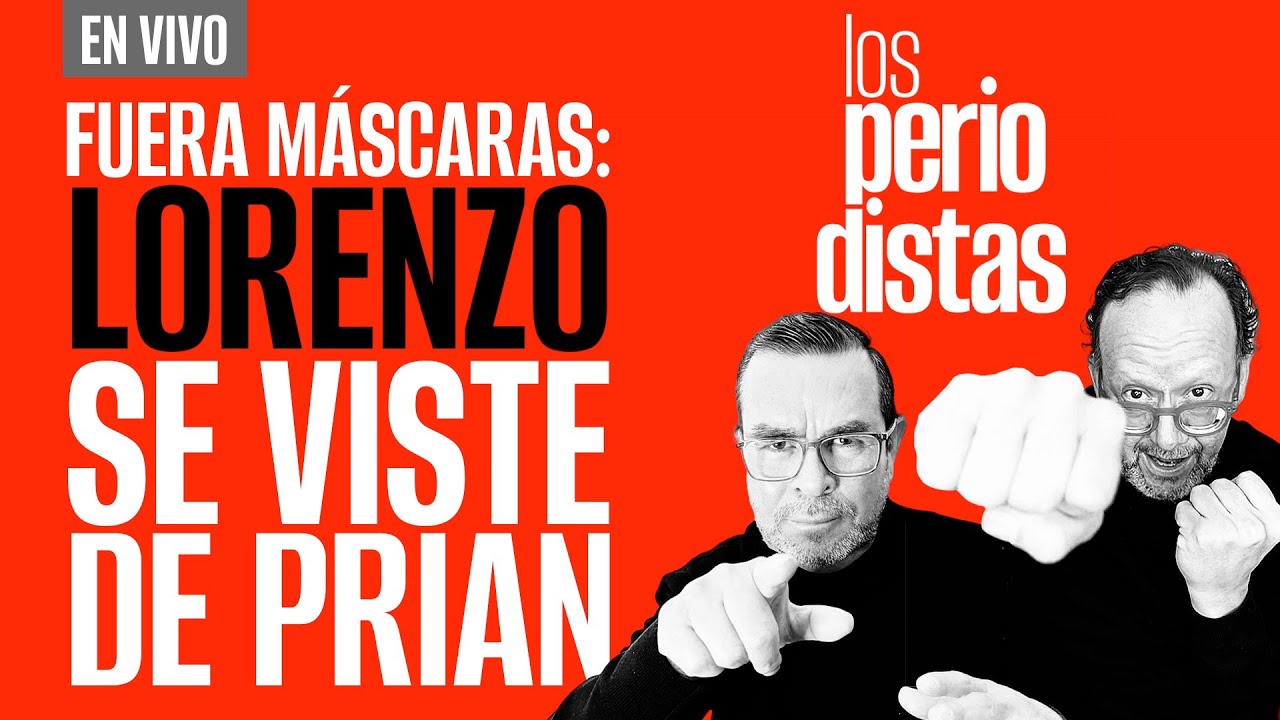 #EnVivo ¬ #LosPeriodistas ¬ Fuera máscaras: Lorenzo Córdova se viste de PRIAN