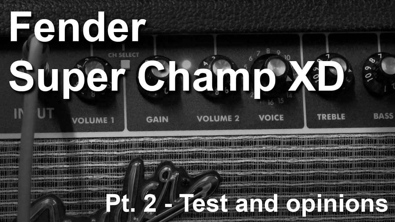 Fender Super Champ XD — Быстрый тест и моё мнение (Часть 2 из 2)