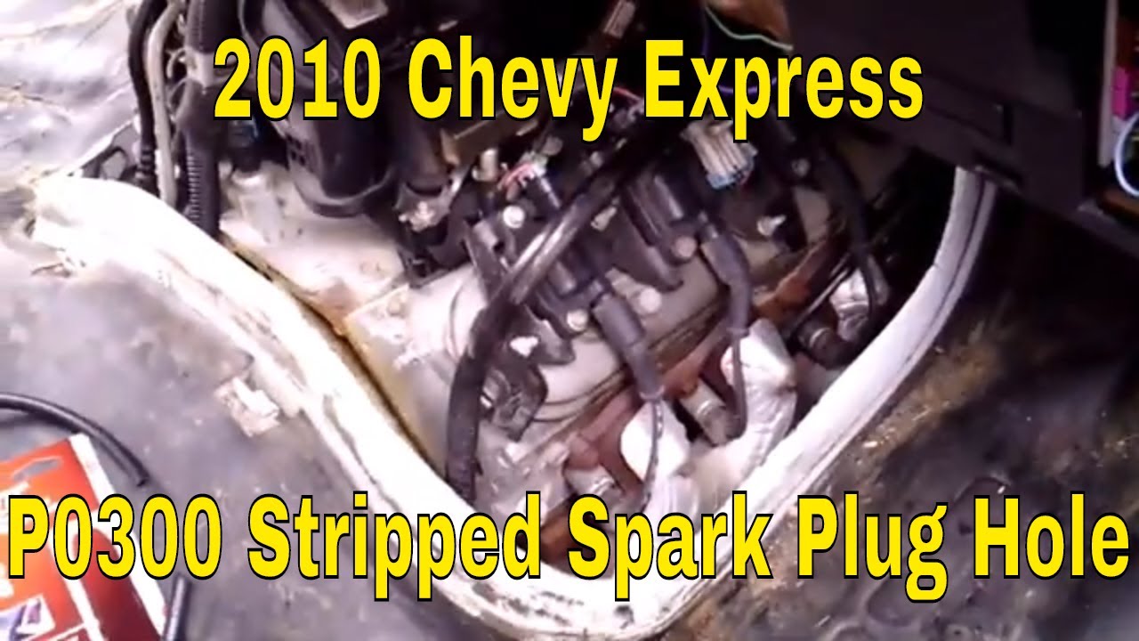 2010 Chevy Express 4.8 v8 P0300 - Stripped Spark Plug Hole Repair