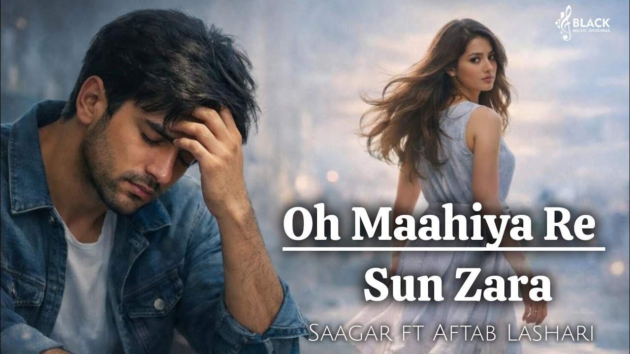 Arijit Singh New Song - Oh Maahiya Re Sun Zara | Romantic Hindi Song | Black Music Original