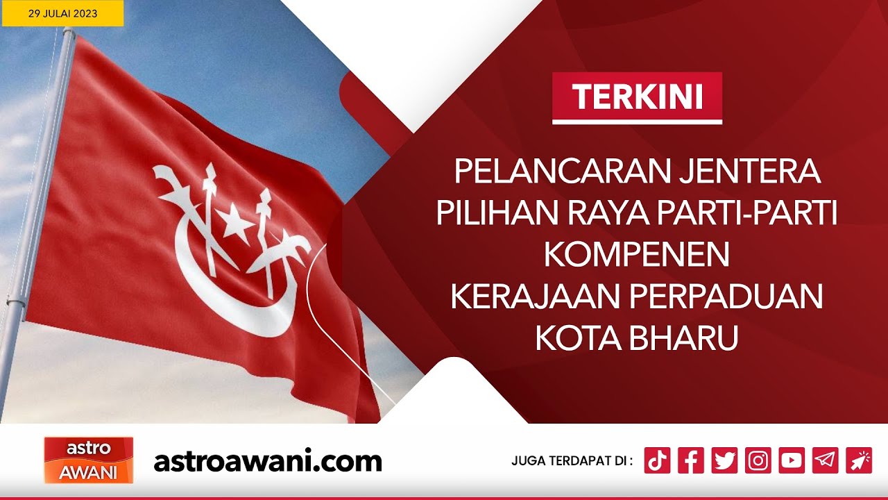 [LANGSUNG] Pelancaran jentera pilihan raya parti-parti kompenen Kerajaan Perpaduan Kota Bharu