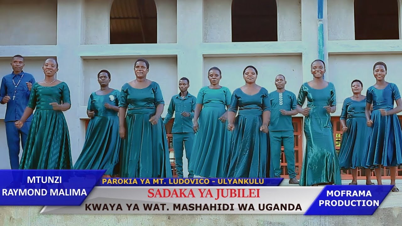 SADAKA YA JUBILEI ( Raymond  Malima ) - Kwaya ya Wat. Mashahidi wa Uganda - Ulyankulu Tabora