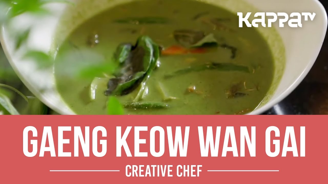 Gaeng Keow Wan Gai - Creative Chef - Kappa TV