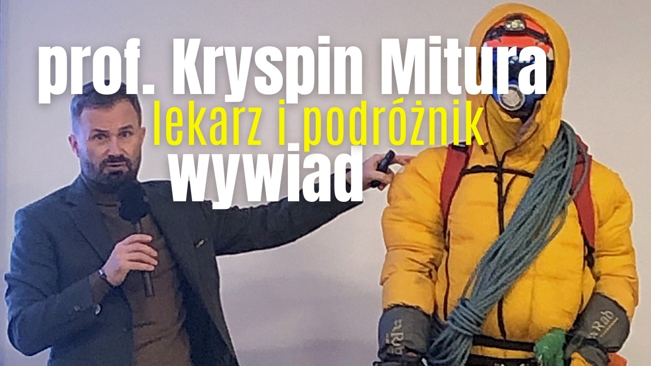 KRYSPIN MITURA - lekarz i podr&oacute;żnik - wywiad