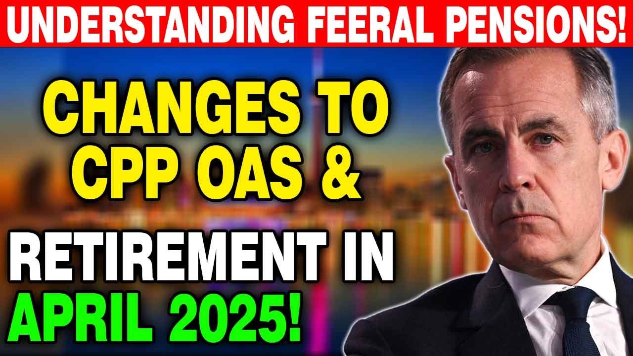 🔥 Federal Pension Changes April 2025: CPP, OAS & Retirement Updates You MUST Know!