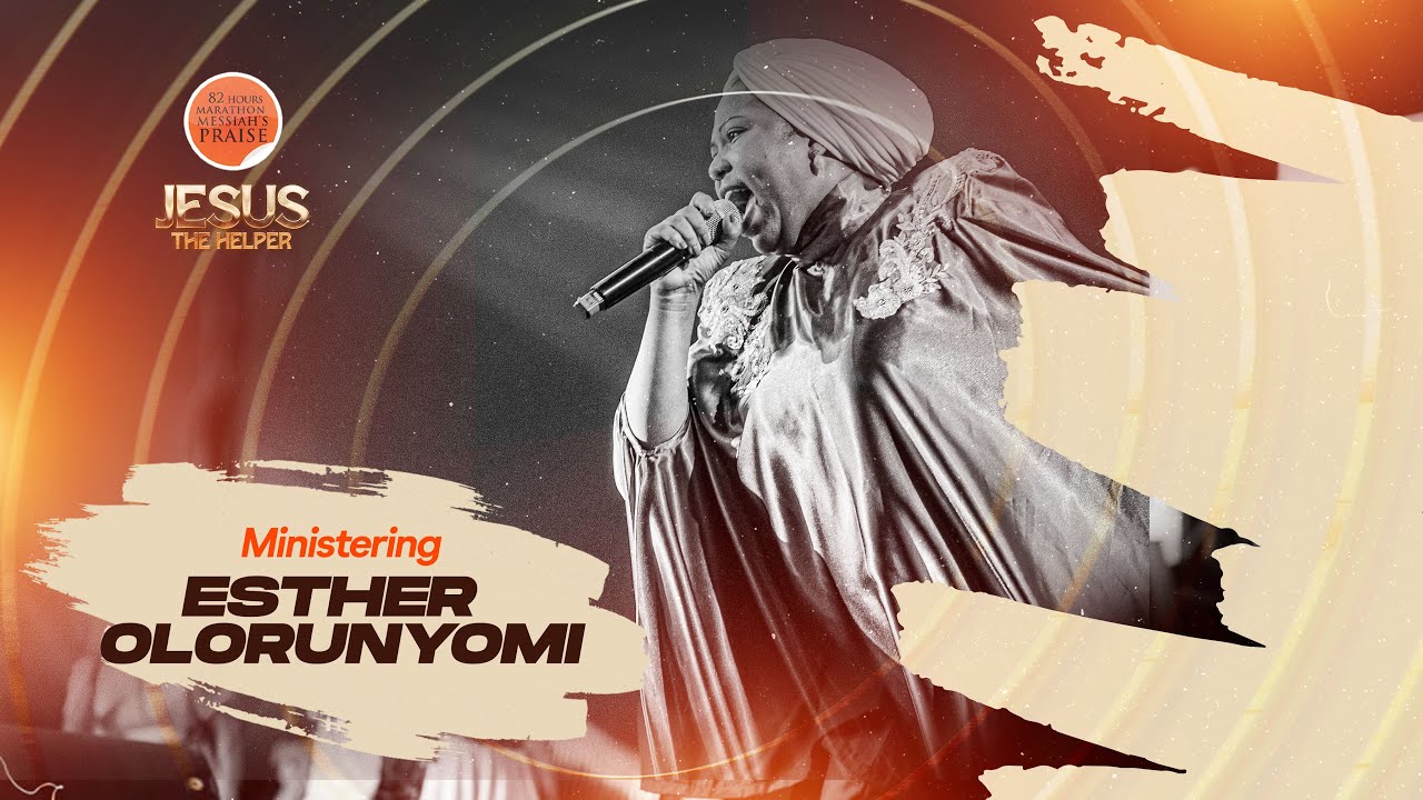 ESTHER OLORUNYOMI || 82 HOURS MARATHON MESSIAH'S PRAISE || JESUS THE HELPER