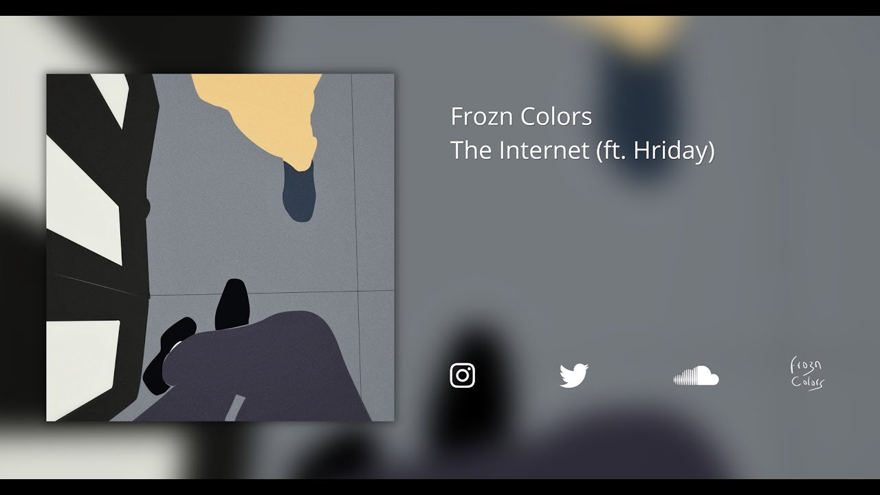 Frozn Colors - The Internet (ft. Hriday) (Audio)
