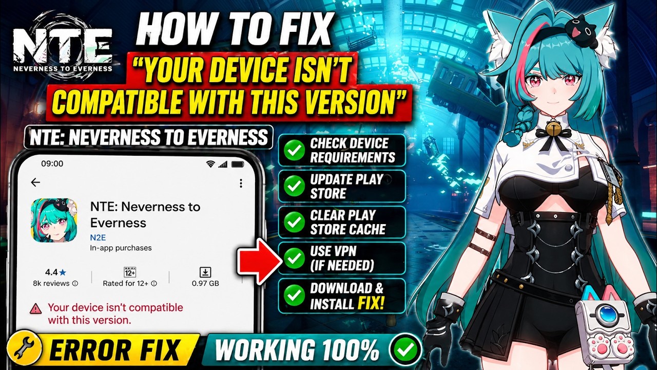 Fix Your Device Isn&rsquo;t Compatible Error in Neverness to Everness | Install on Any Android Phone
