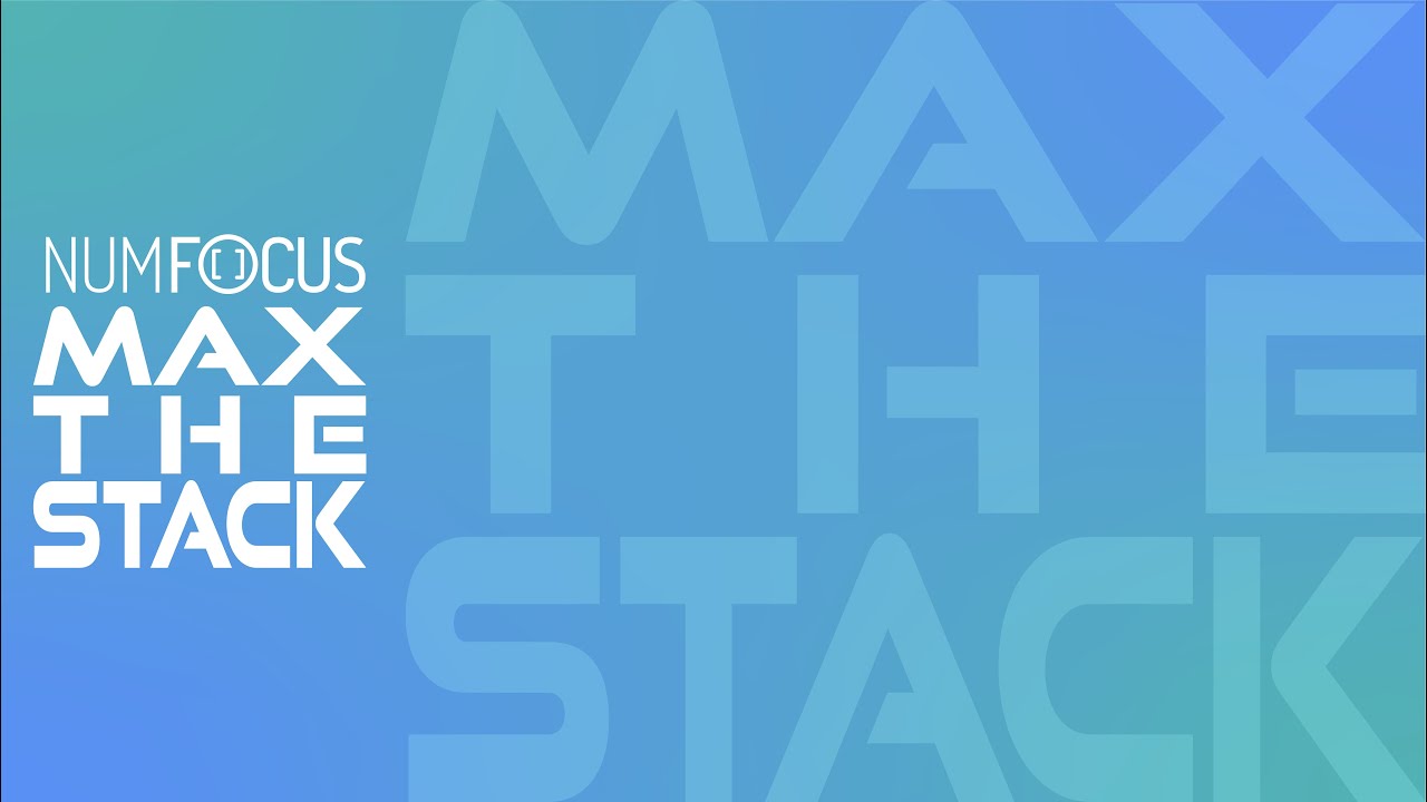 Max the Stack and support NumFOCUS/PyData