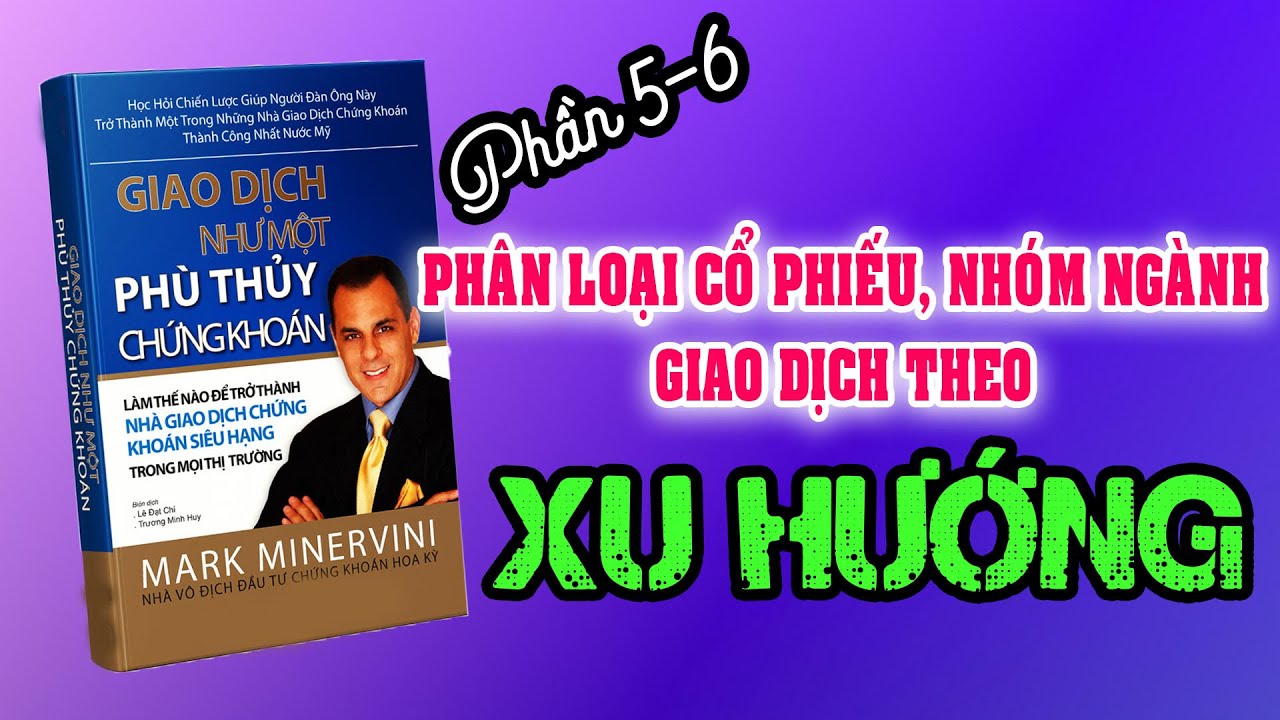 Phần 5-6 : Kiếm hàng triệu đô cùng với Phù thủy chứng khoán Mark Minervini
