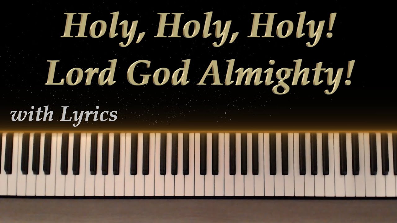 Holy, Holy, Holy! Lord God Almighty! - with Lyrics