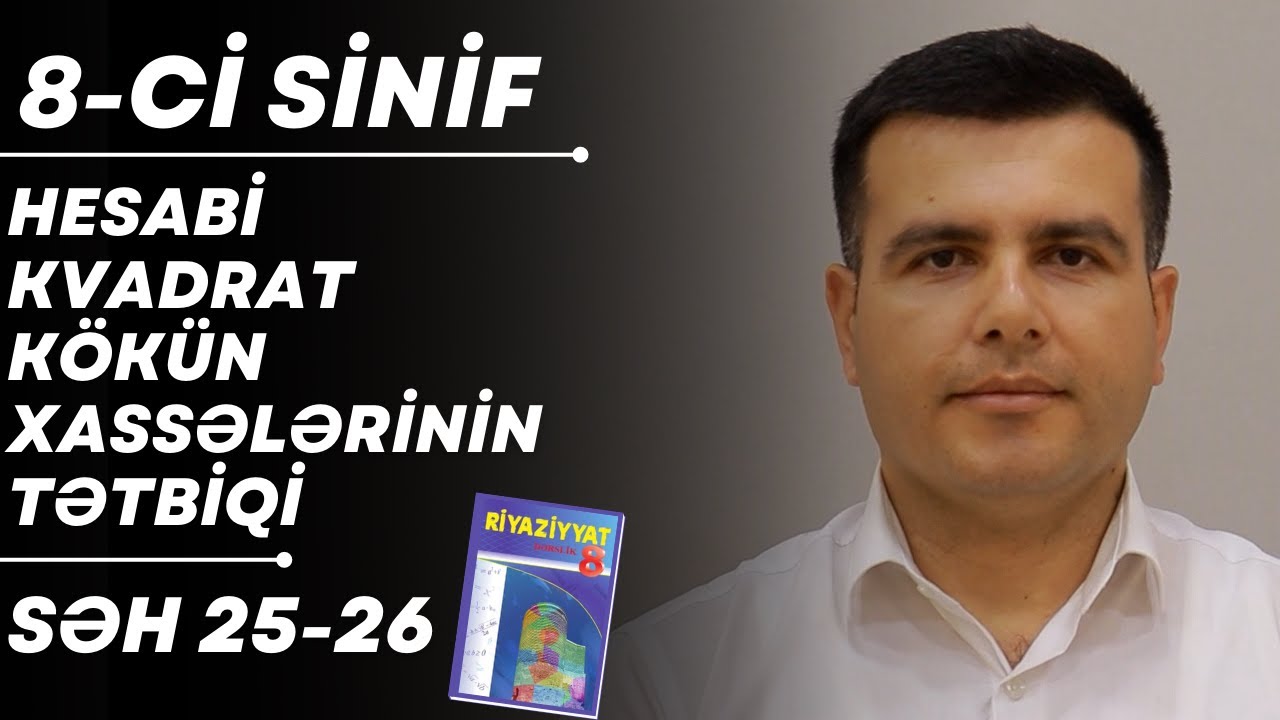 Riyaziyyat - 8-ci sinif - Hesabi kvadrat kökün xassələrinin tətbiqi - səh 25-26