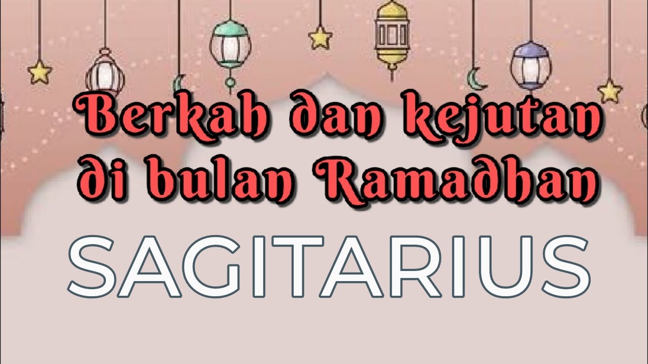 Sagitarius ♐berkah dan kejutan di bulan ramadhan