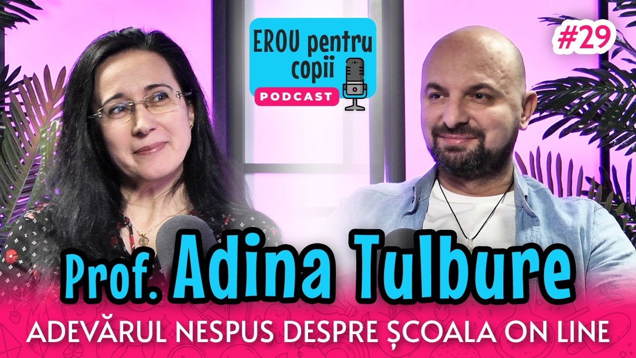 CONTINUĂ ȘCOALA ONLINE, ORIUNDE AI FI - Prof. ADINA TULBURE | Erou Pentru Copii PODCAST #29