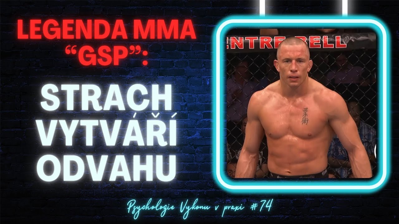 STRACH vytváří ODVAHU: Lekce LEGENDY MMA: Georges St-Pierre (Psychologie výkonu v praxi, Ep. 74)