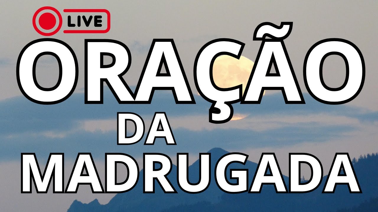 ORAÇÃO DA MADRUGADA AO VIVO SÁBADO 31/01/2026