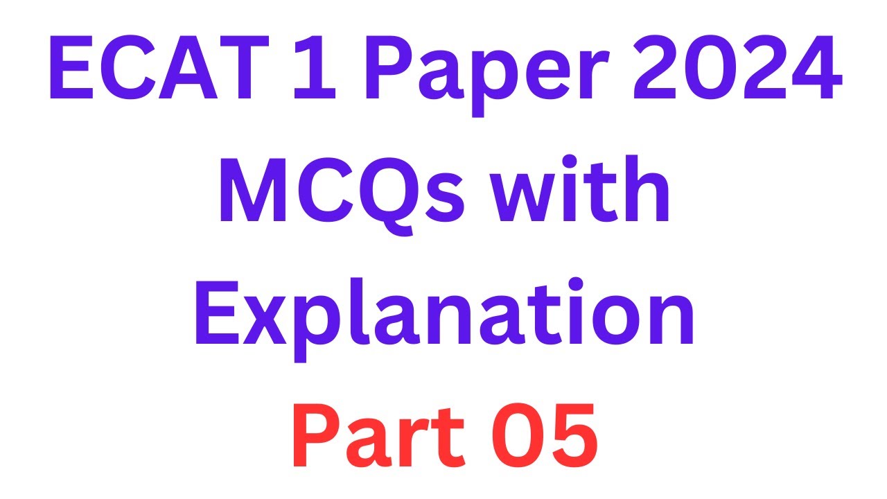 ECAT 1 Paper 2024 MCQs with Explanation Part 05 I ECAT Past Papers with Solutions I ECAT Preparation