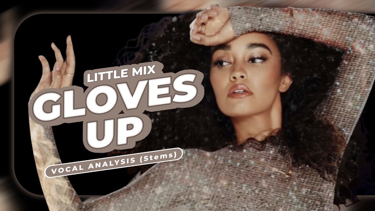 Little Mix - Gloves Up (Official Vocals Stems) Multitracks