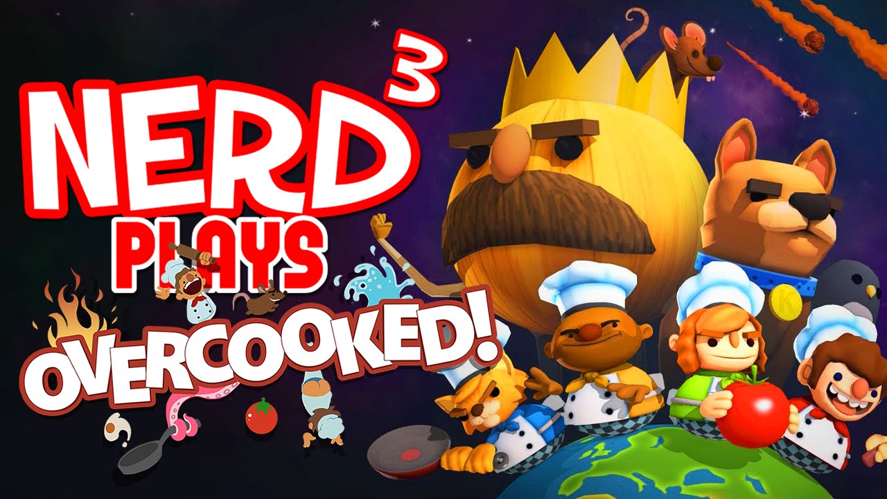 Nerd³ Plays... Overcooked - I Now Get Why Ramsay Swears