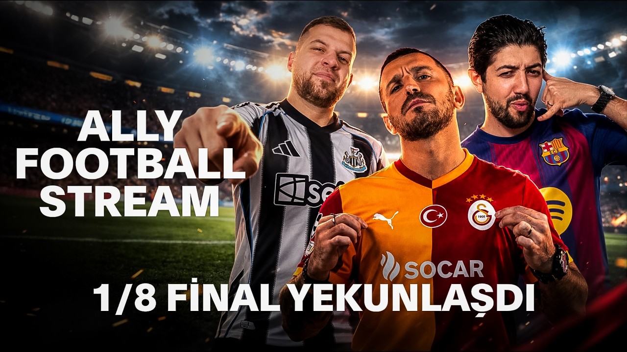 ALLY FOOTBALL STREAM | 1/8 FİNAL YEKUNLAŞDI!