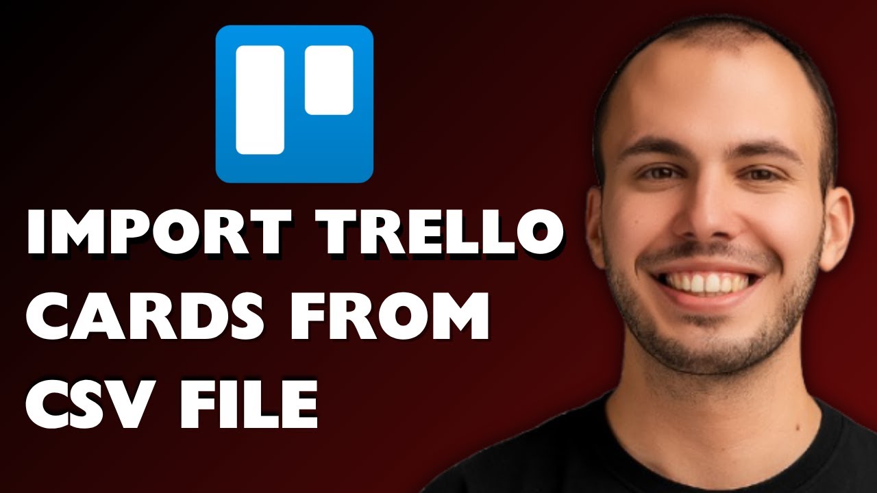 How to Import Trello Cards From CSV File 2025 [FULL GUIDE]