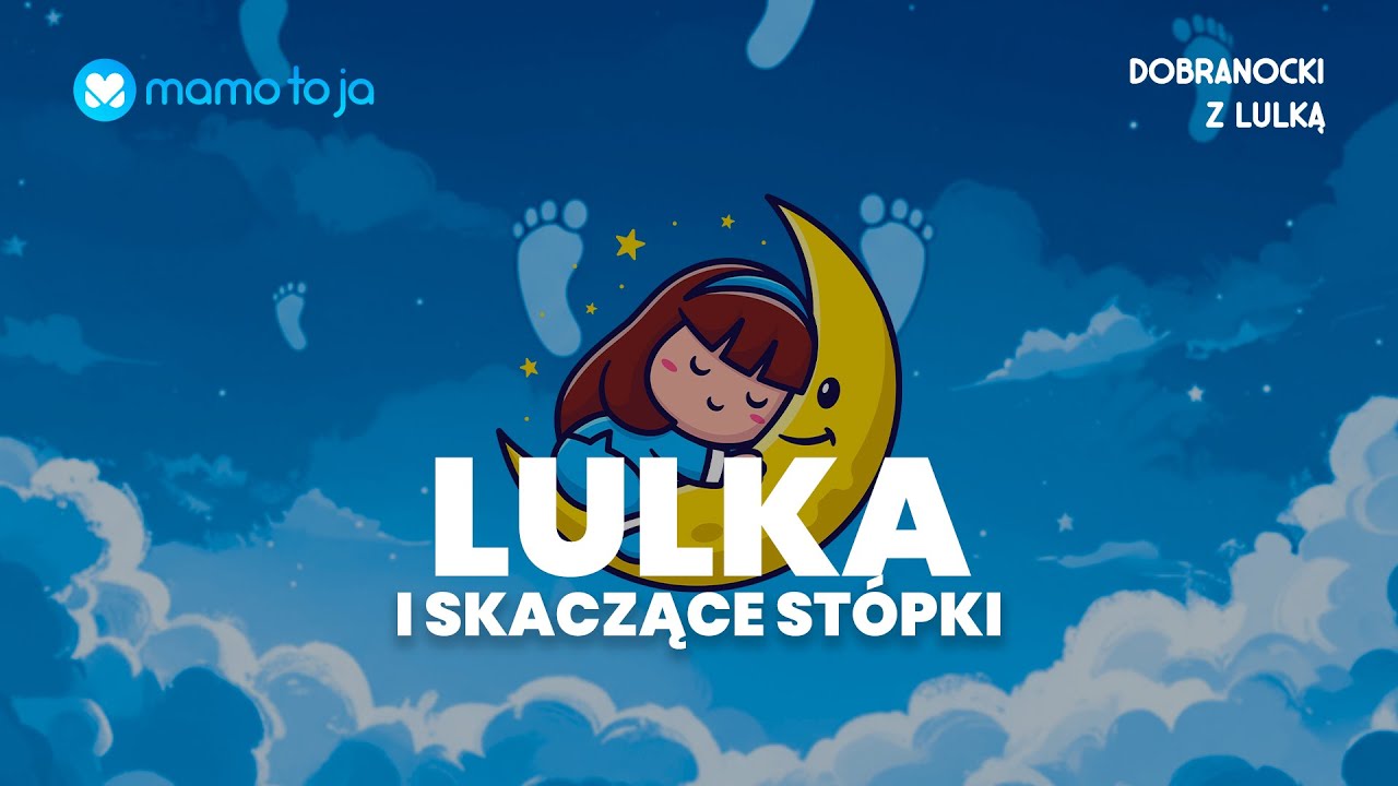 Bajka, która szybko uśpi dziecko – „Lulka i Skaczące Stópki” | spokojna dobranocka na dobry sen