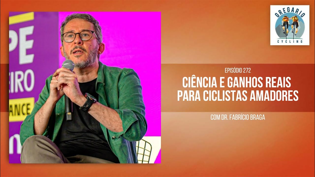 Episódio 272 - Ciência e Ganhos Reais para ciclistas amadores, com Dr. Fabrício Braga
