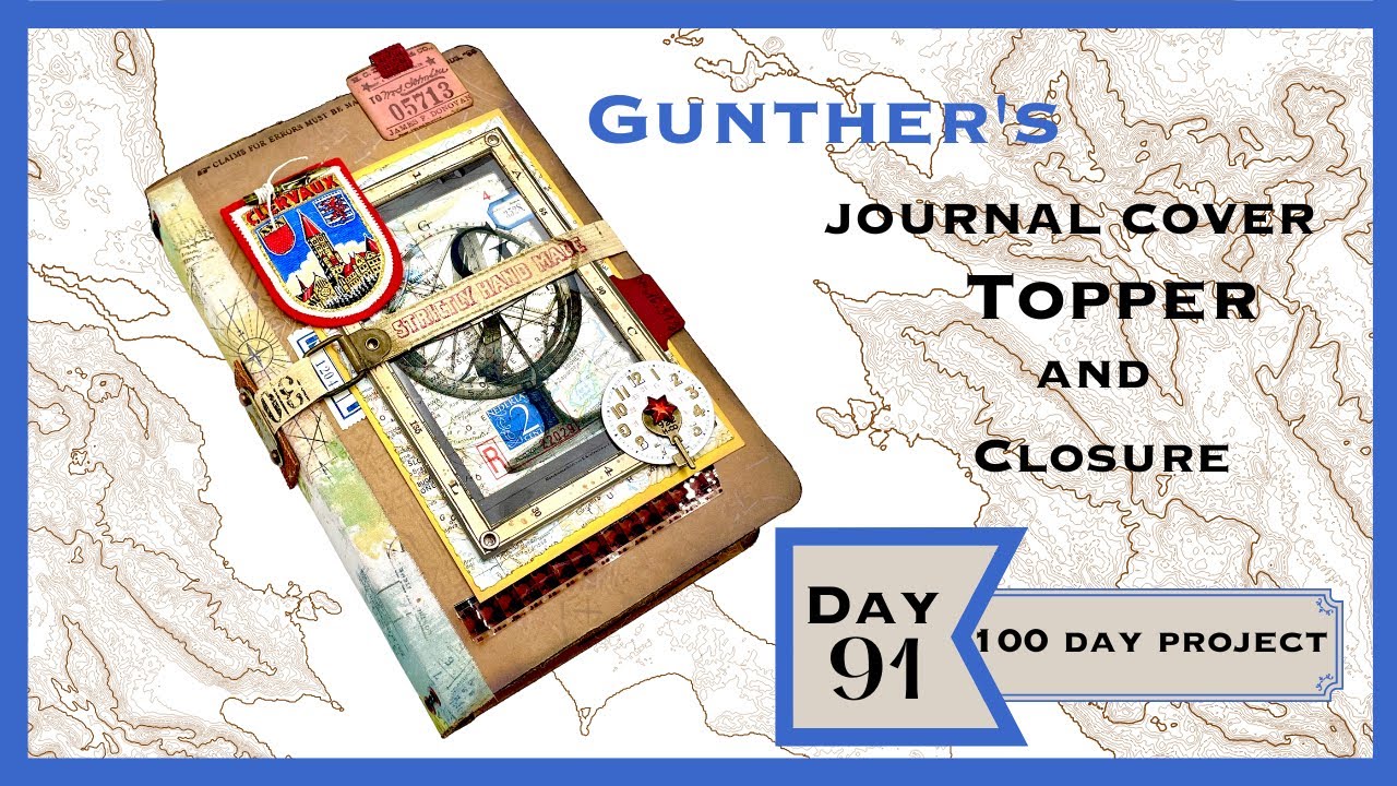 DAY 91 - JOURNAL COVER TOPPER AND CLOSURE - GUNTHER'S JOURNAL 