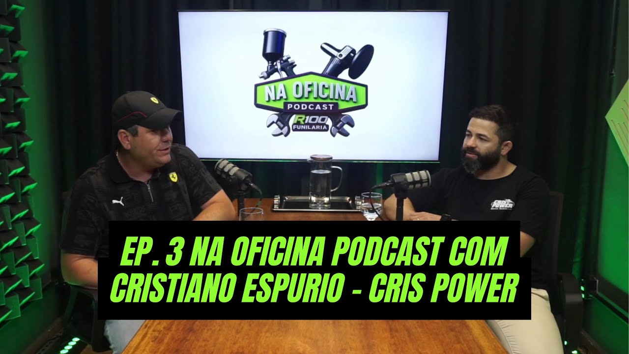 Episódio #3 — Na Oficina Podcast com Cristiano Espurio da Cris Power