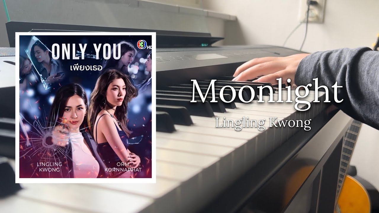 Moonlight - Lingling Kwong | Ost.เพียงเธอ Only you | Full Piano Cover