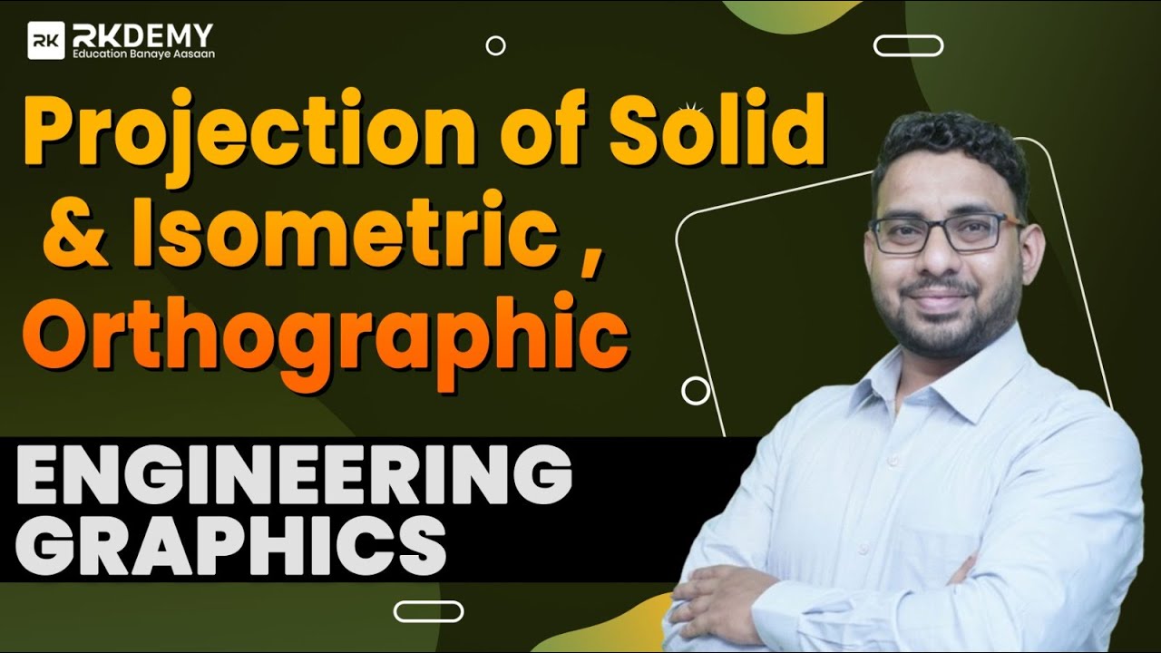 Engineering Graphics: Projection of Solids + Isometric + Orthographic | Ajit Sir | RKDEMY